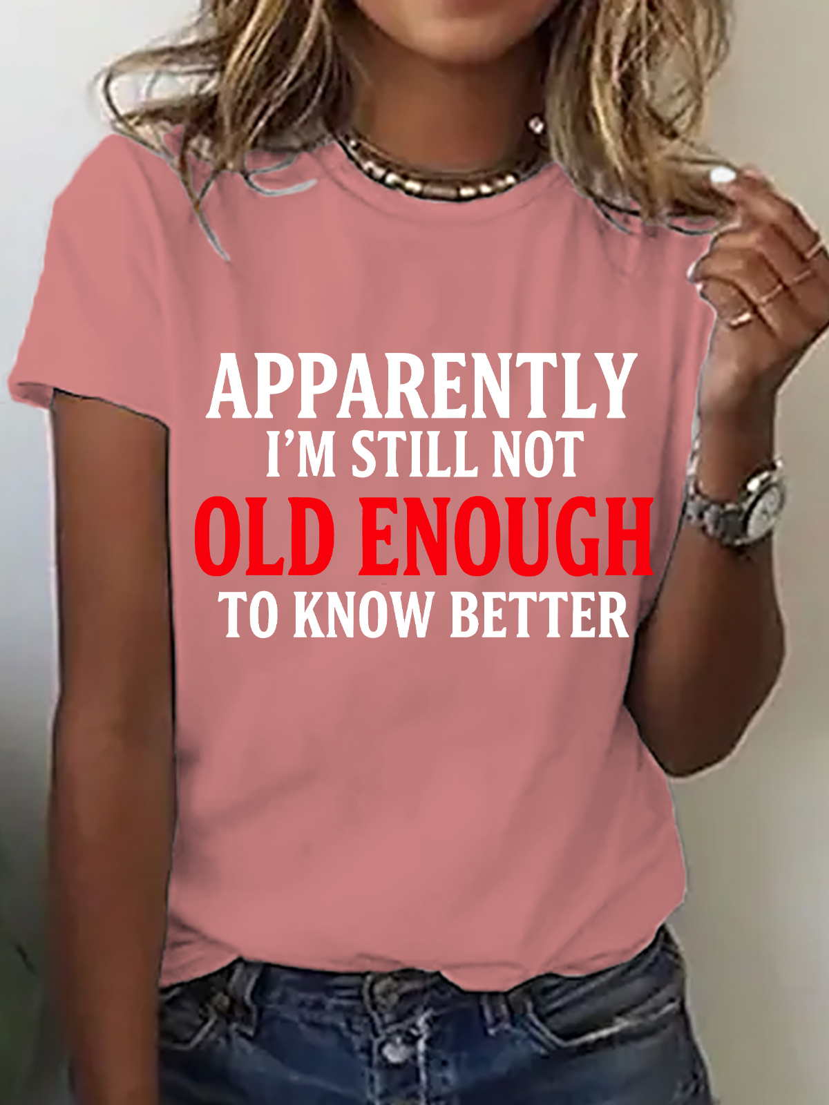 Apparently I'm Still Not Old Enough To Know Better Cotton T-Shirt