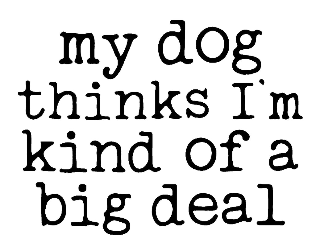 My Dog Thinks I'M Kind Of A Big Deal Women's Short Sleeve Top