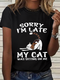 Women's Funny Cat Sorry I'm Late My Cat Was Sitting On Me Loose Simple T-Shirt