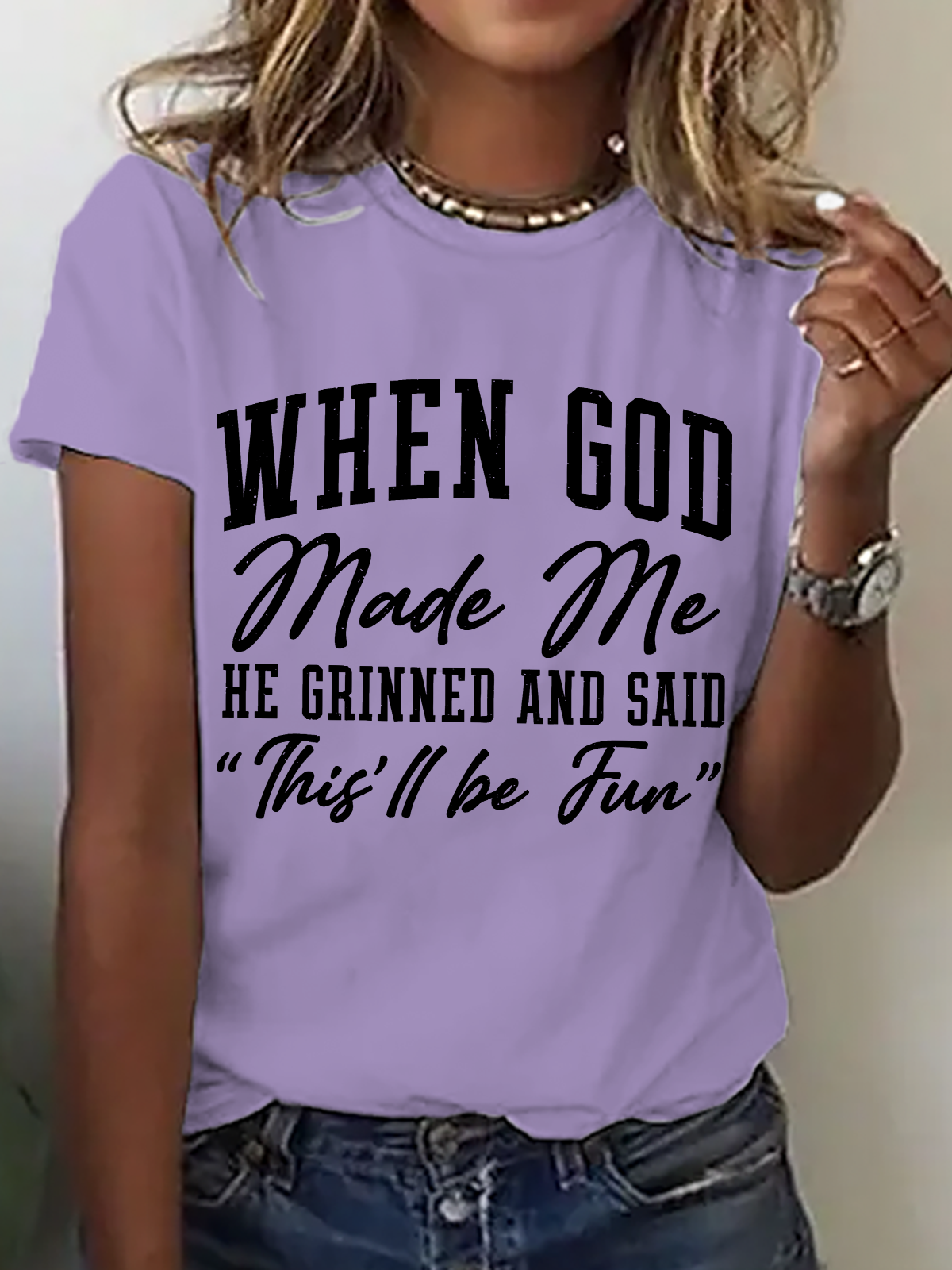 Women's When God Made Me He Grinned and Said This ll Be Fun Slogan short-sleeved T-shirt
