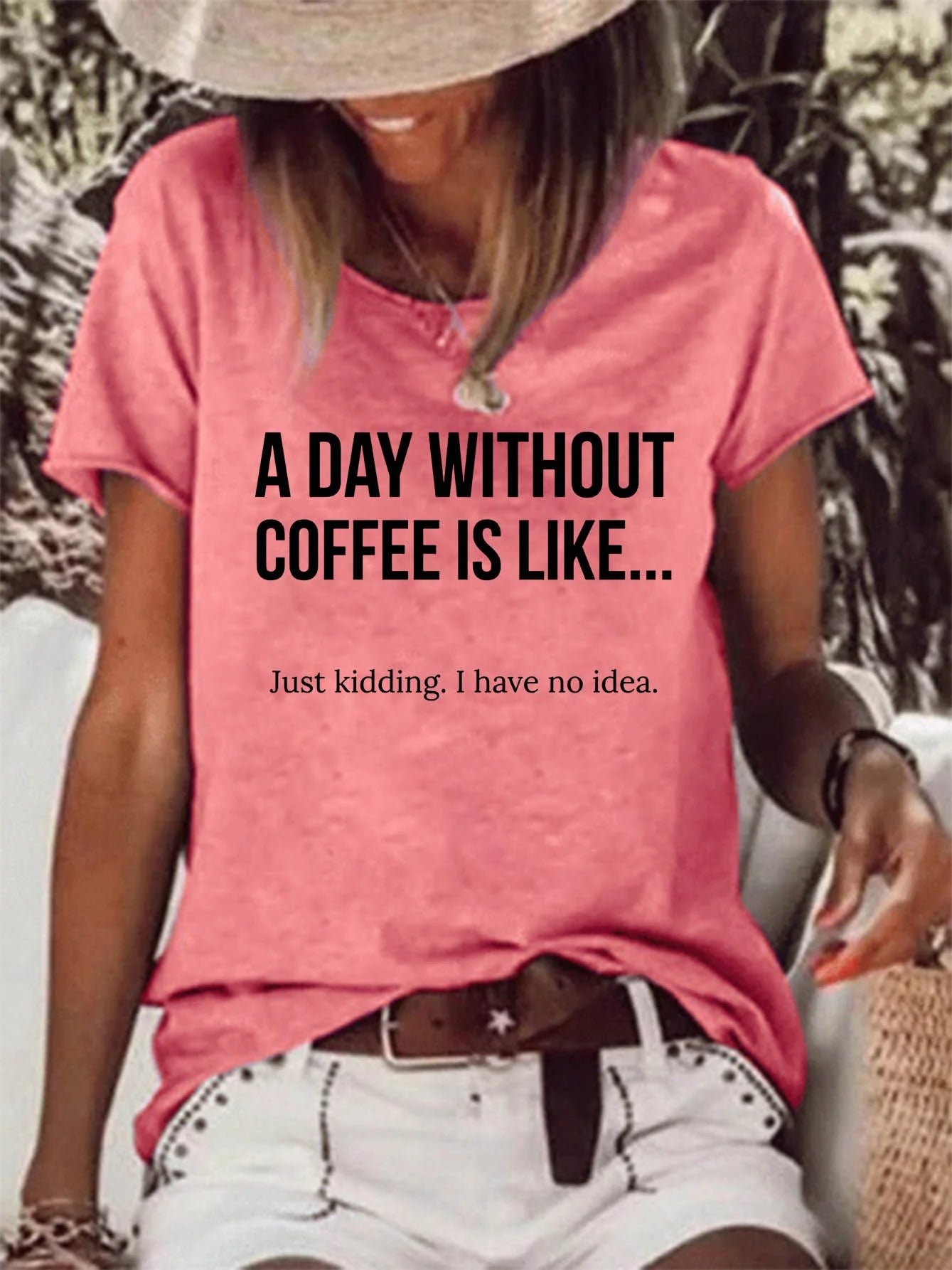 A Day Without Coffee Is Like... Just Kidding, I Have No Idea Women's T-shirt