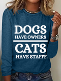 Dogs Have Owner Cats Have Staff Casual Long Sleeve Shirt