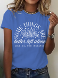 Some Things Are Better Left Alone Cotton T-Shirt