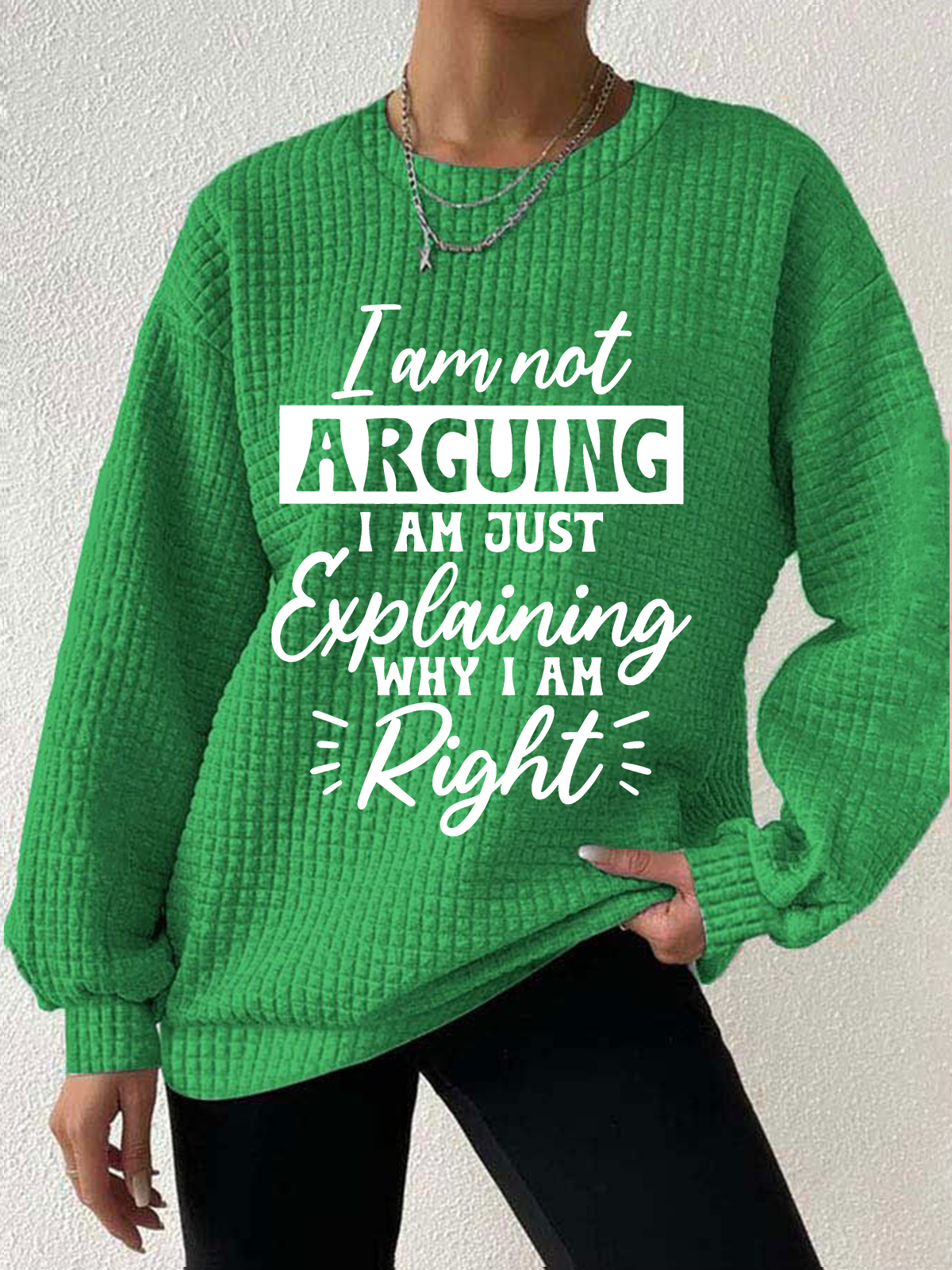 Women's I'm Not Arguing I'm Just Explaining Why I'm Right Waffle Sweatshirt