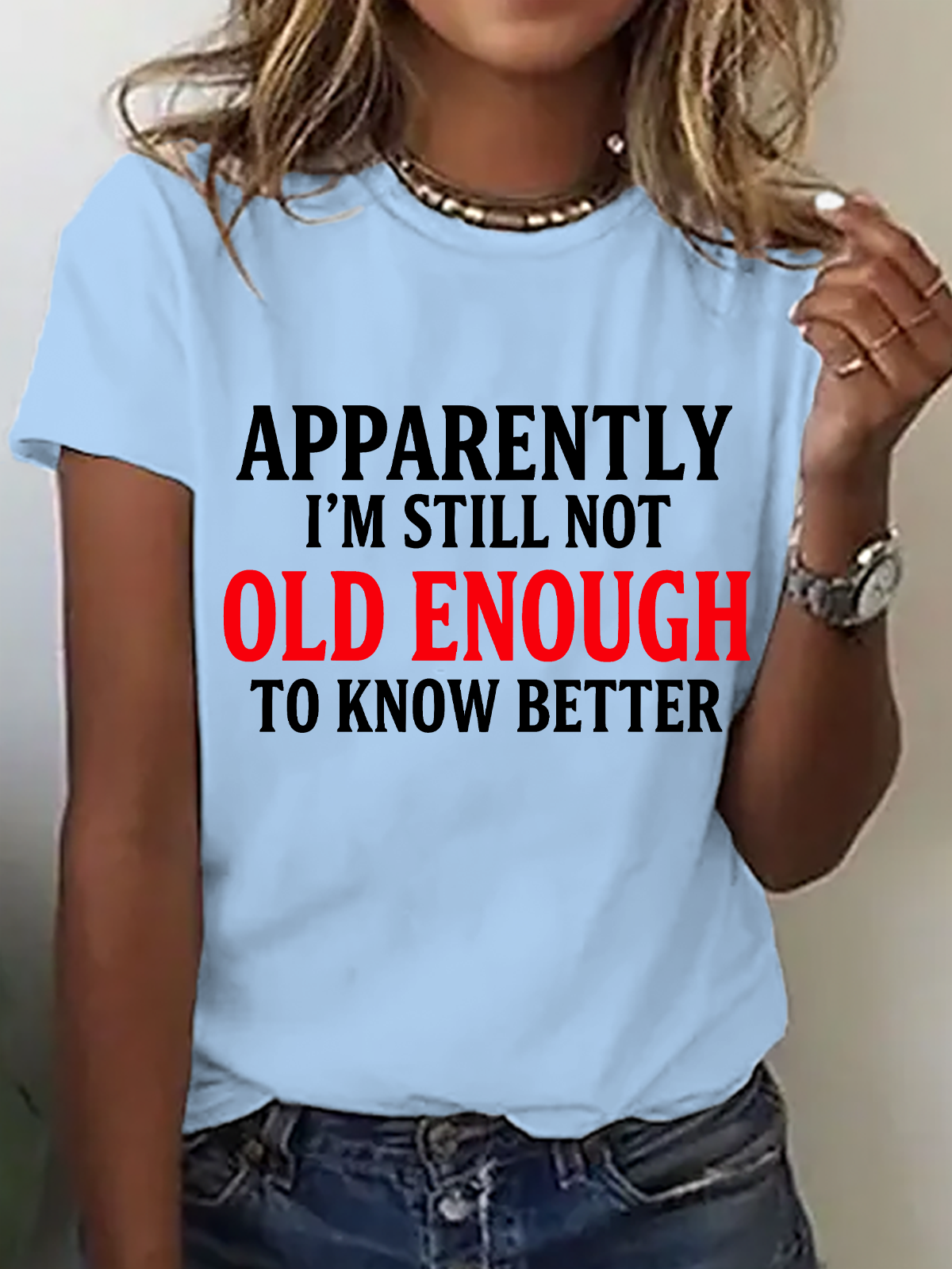 Apparently I'm Still Not Old Enough To Know Better Cotton T-Shirt