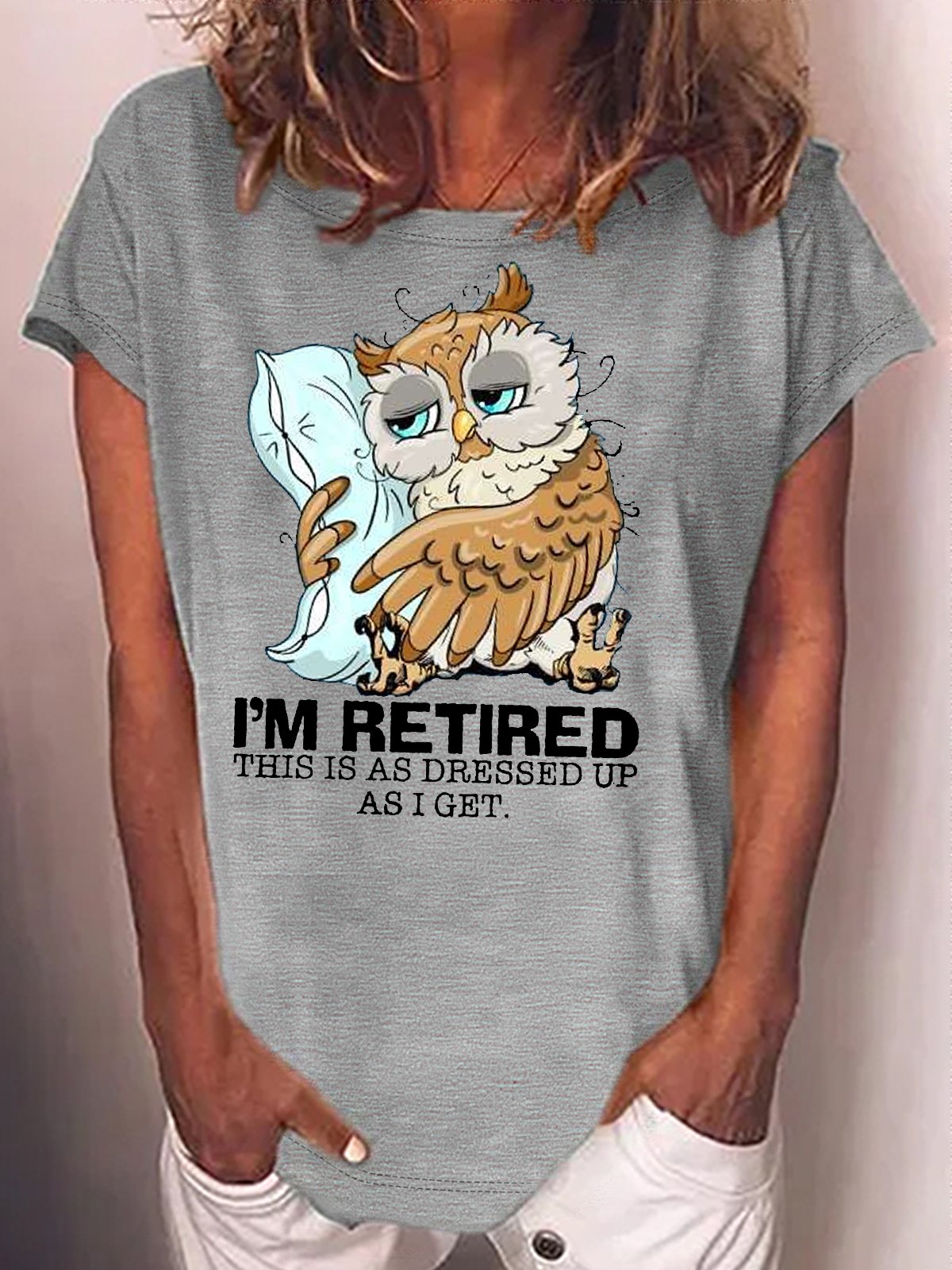 Women's I’m retired this is as dressed up as I get Sleepy owl retired Casual T-Shirt