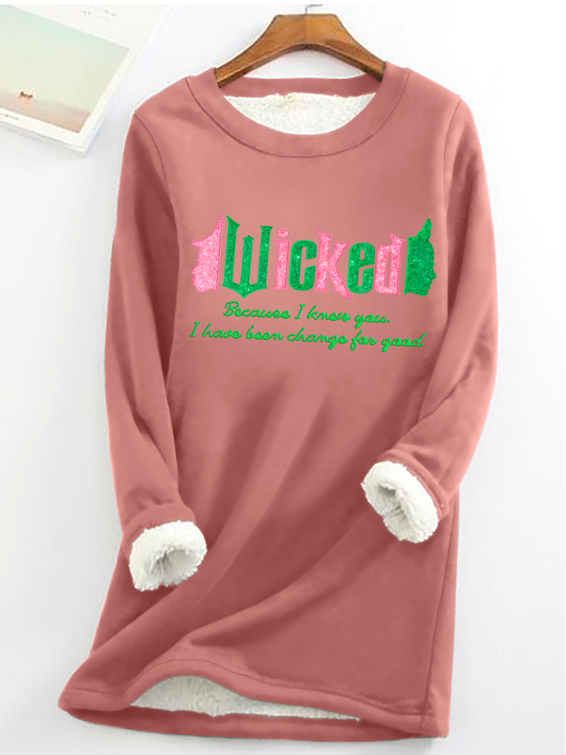 Wicked Because I Knew You I Have Been Change For Good Casual Fluff Fleece Fabric Sweatshirt