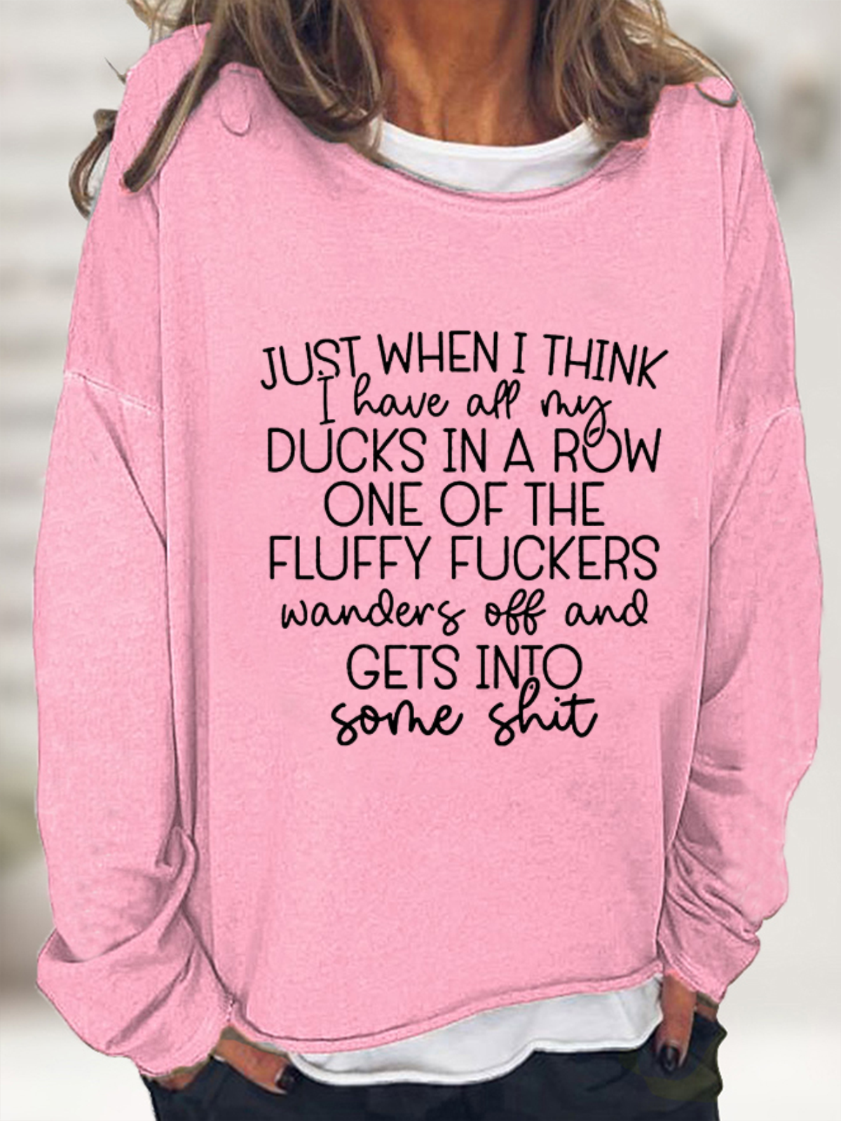 Women's Just When I Think I Have All My Ducks In a Row Sweatshirt