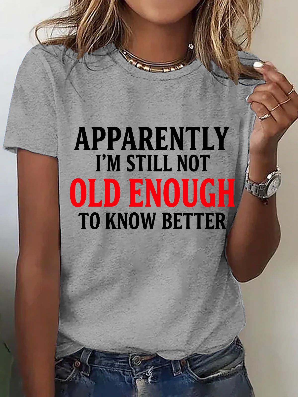 Apparently I'm Still Not Old Enough To Know Better Cotton T-Shirt