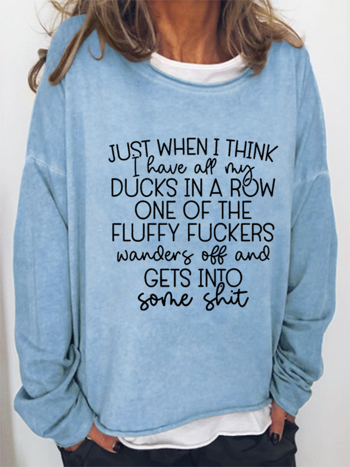 Women's Just When I Think I Have All My Ducks In a Row Sweatshirt