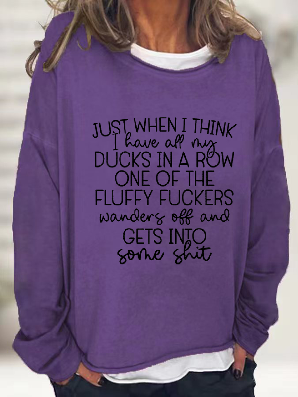 Women's Just When I Think I Have All My Ducks In a Row Sweatshirt
