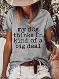 My Dog Thinks I'M Kind Of A Big Deal Women's Short Sleeve Top