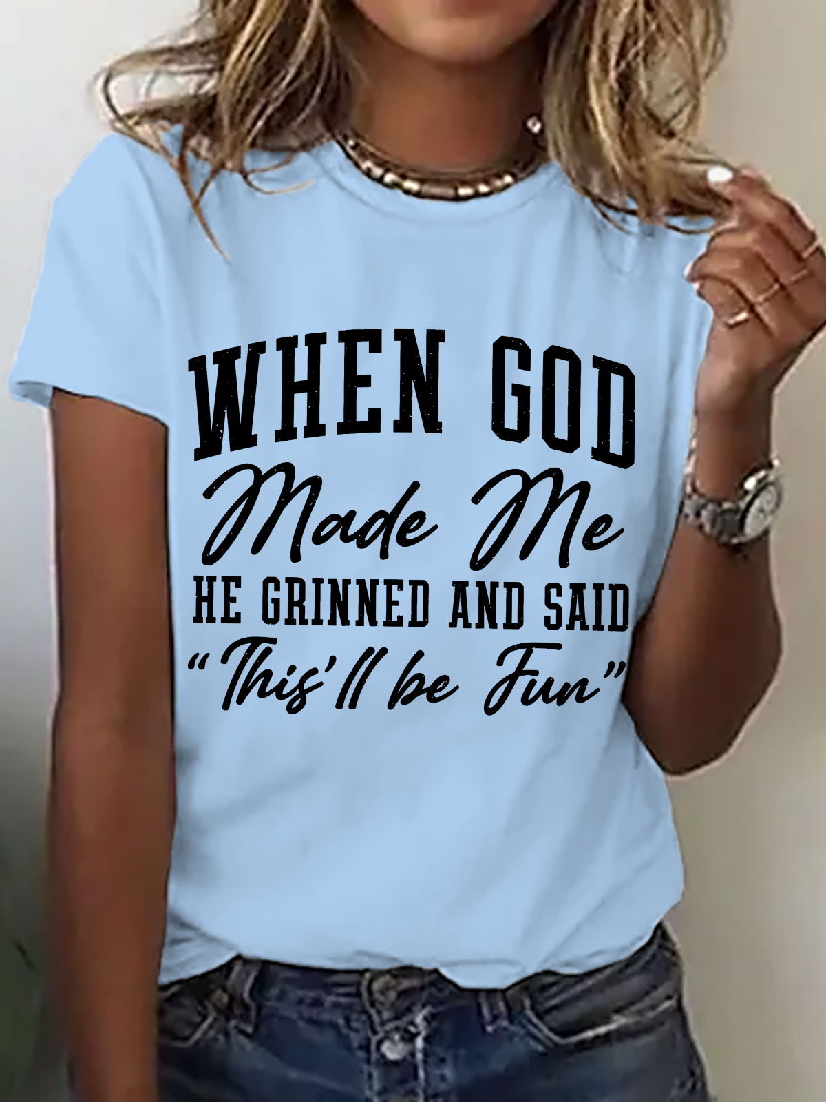 Women's When God Made Me He Grinned and Said This ll Be Fun Slogan short-sleeved T-shirt