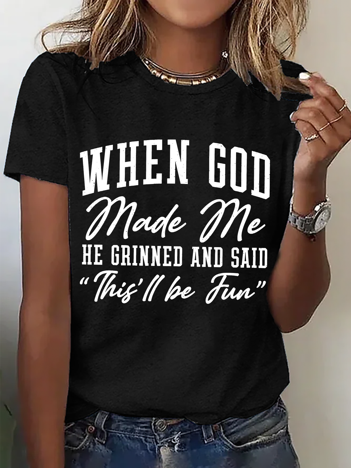 Women's When God Made Me He Grinned and Said This ll Be Fun Slogan short-sleeved T-shirt
