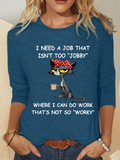 I Need A Job That Isn't Too Jobby Where I Can Do Work That's Not So Worky Casual Long Sleeve Shirt