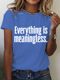 Everything Is Meaningless Cotton T-Shirt