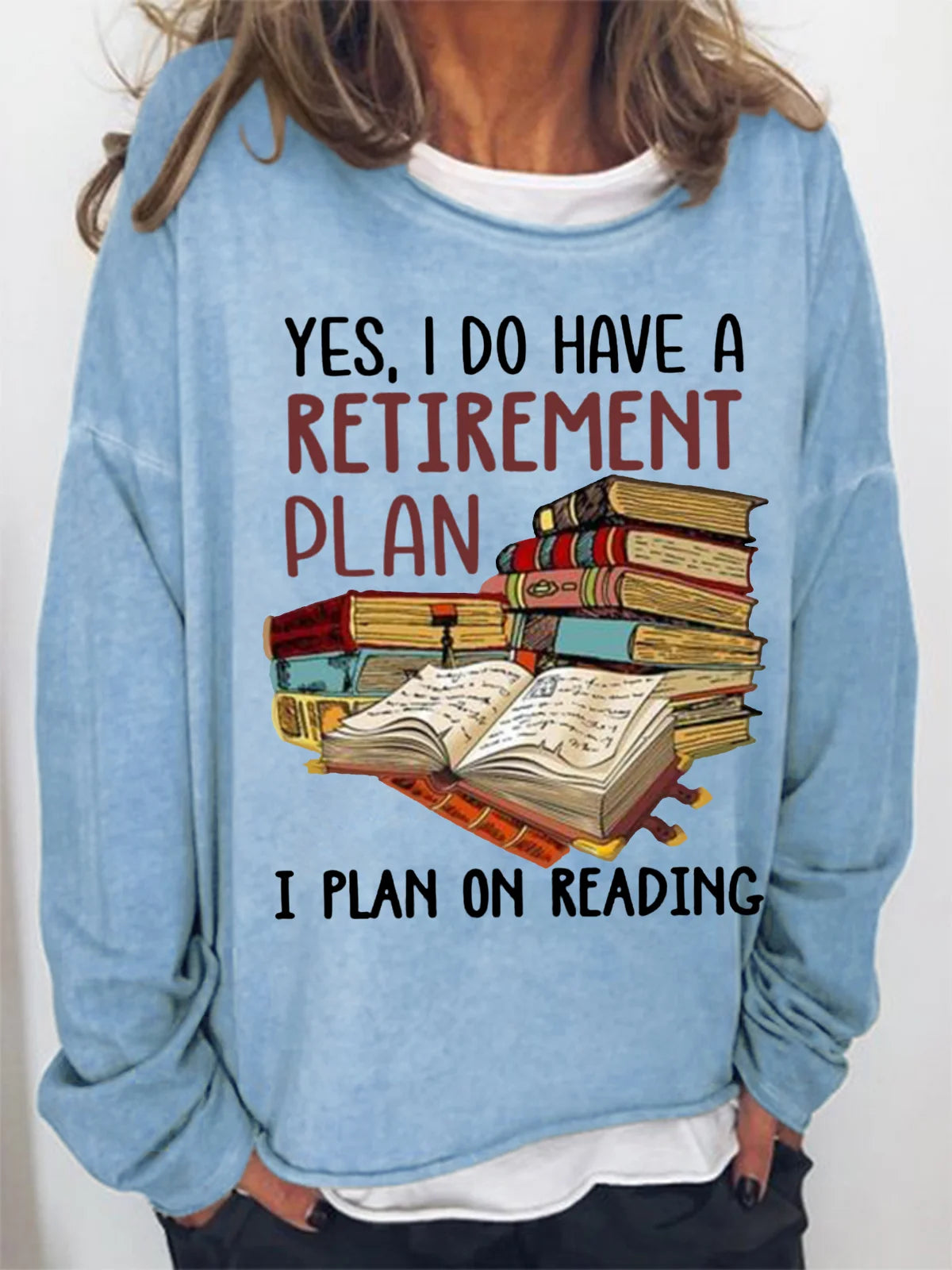 Women's Yes I Do Have A Retirement Plan I Plan On Reading Bookaholic Simple Loose Sweatshirt