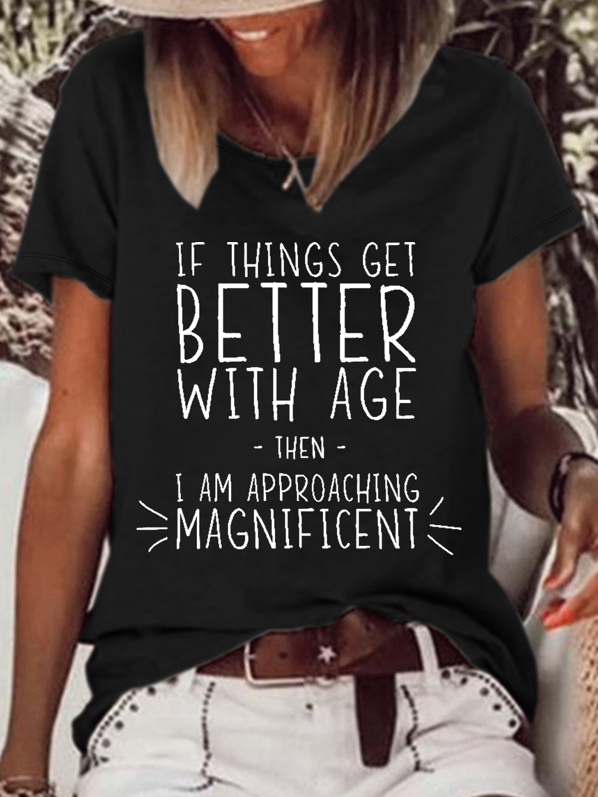 Women’s Funny Word If Things Get Better With Age I'm Magnificent Casual T-Shirt