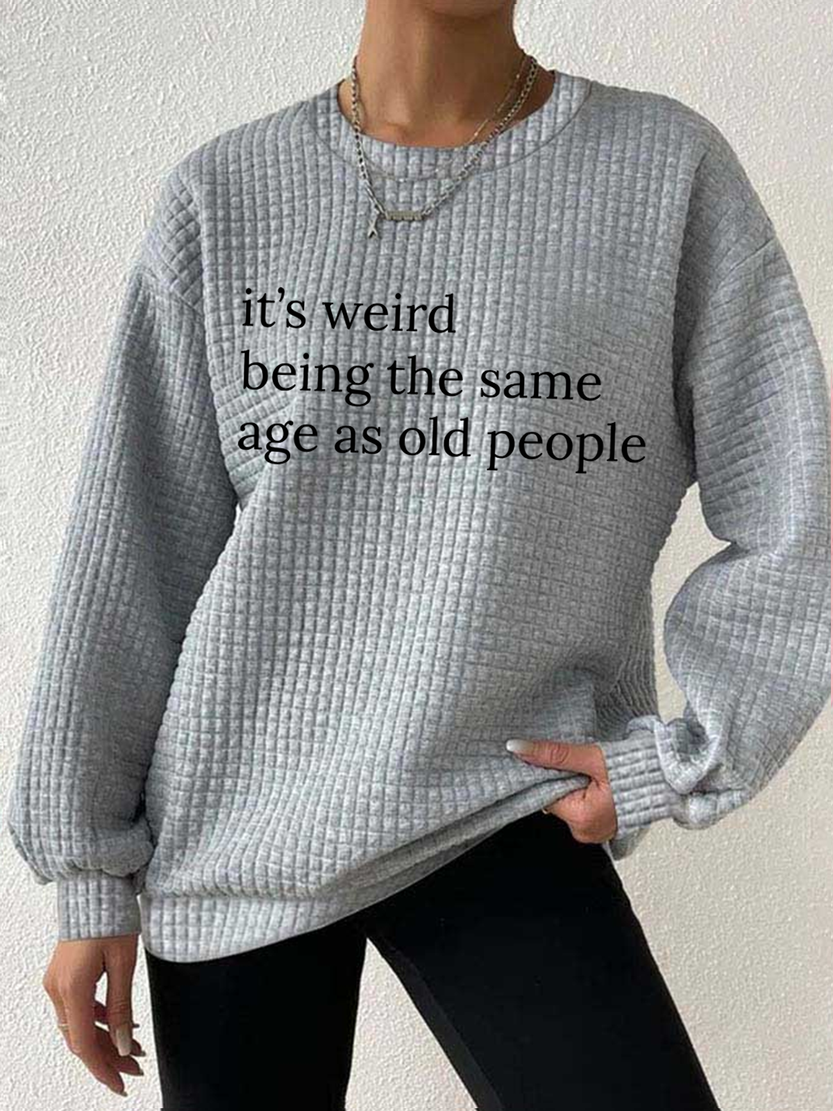 Women's It’s Weird Being The Same Age As Old People Crew Neck Waffle Sweatshirt