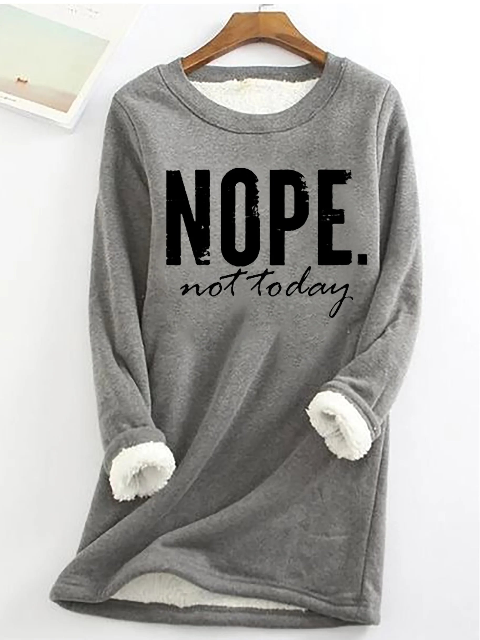Nope Not Today Casual Crew Neck Fleece Sweatshirt
