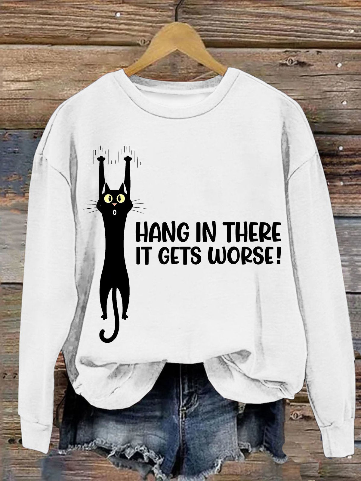 Women's Hang In There It Gets Worse Funny Sweatshirt