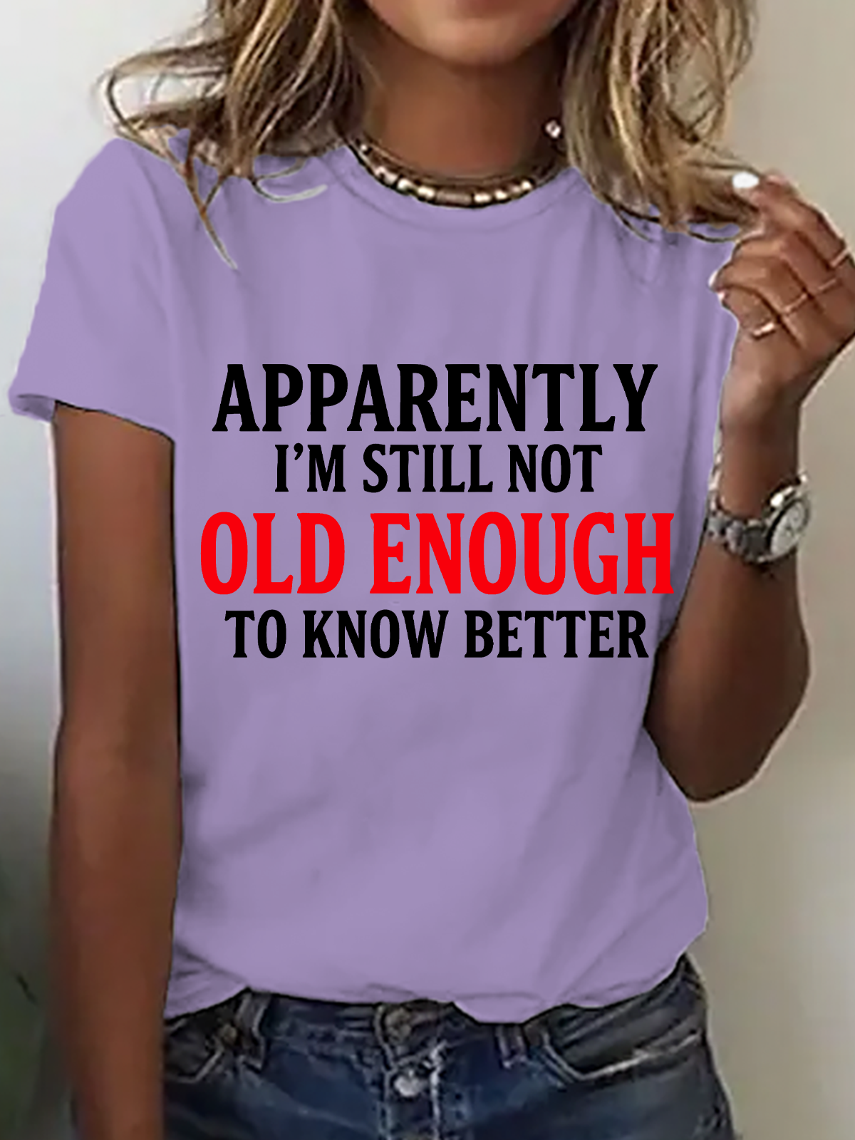 Apparently I'm Still Not Old Enough To Know Better Cotton T-Shirt